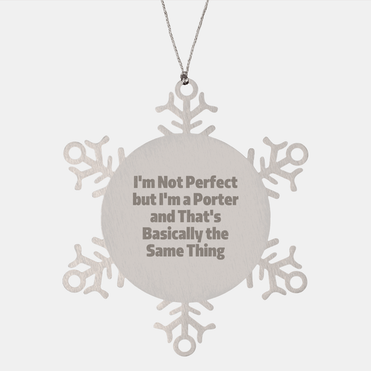 Funny Snowflake Ornament Gifts from Men to Porter, 'I'm Not Perfect But I'm A Porter And That's Basically The Same Thing' Unique Handmade Christmas Decorations, Gifts for Porters, Friends and Family - The Buy Boom