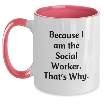 Funny Social Worker Birthday Unique Gifts from Friends - Because I Am The Social Worker. That's Why. - Two Tone Coffee Mug - The Buy Boom