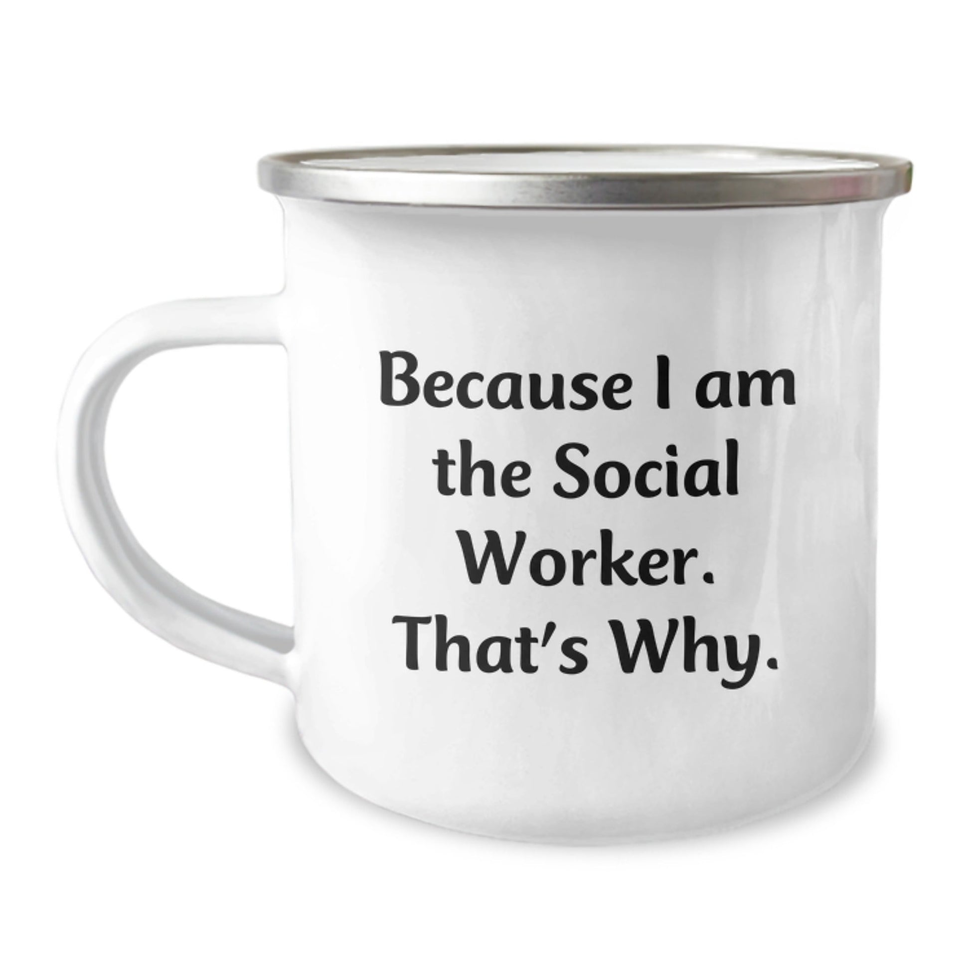 Funny Social Worker Camping Mug Gifts from Men to Friends, Birthday Unique Gifts for Social Worker, 'Because I Am The Social Worker. That's Why.' - The Buy Boom