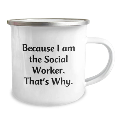 Funny Social Worker Camping Mug Gifts from Men to Friends, Birthday Unique Gifts for Social Worker, 'Because I Am The Social Worker. That's Why.' - The Buy Boom