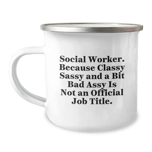 Funny Social Worker Gifts for Women - Camping Mug, Inspirational Quote: Because Classy Sassy And A Bit Fearlessy Is Not An Official Job Title, Unique Christmas Memorable Presents - The Buy Boom