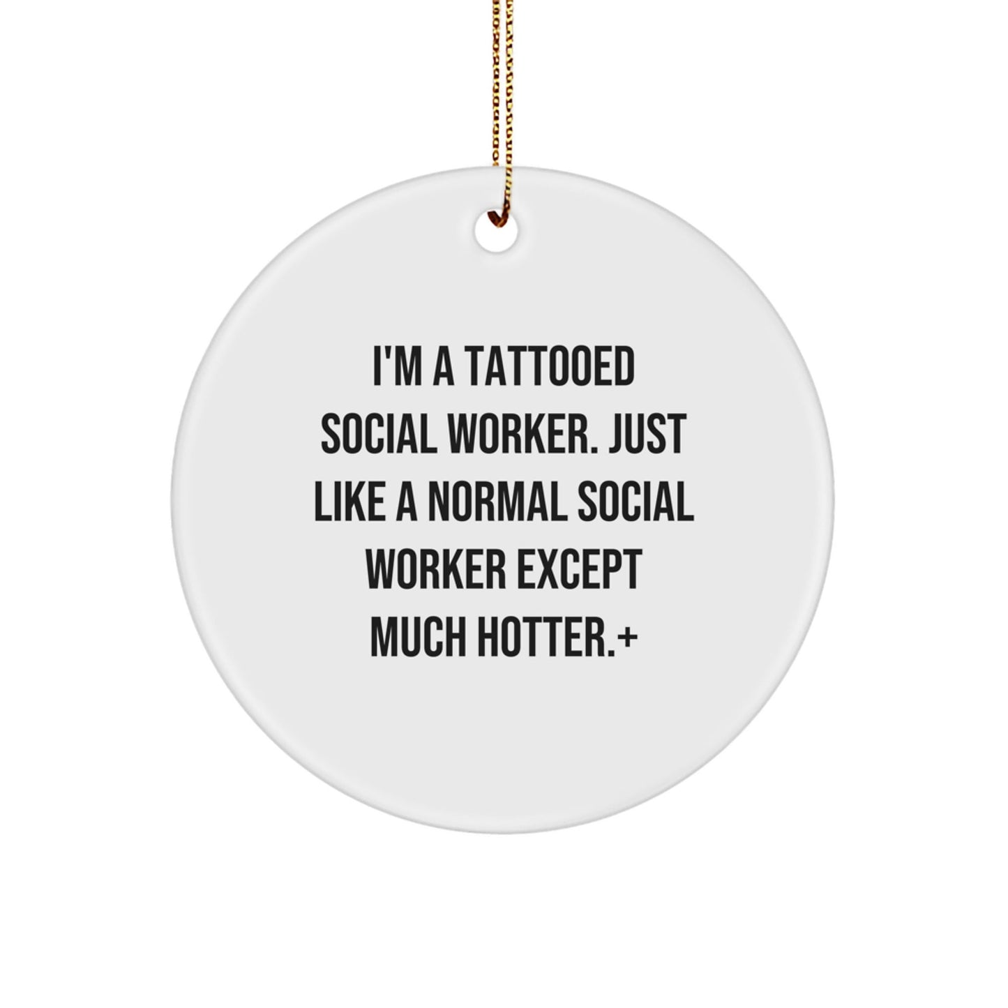Funny Social Worker Gifts, Unique Circle Ornament for Social Worker Friends, I'm A Tattooed Social Worker Except Much Hotter. - The Buy Boom