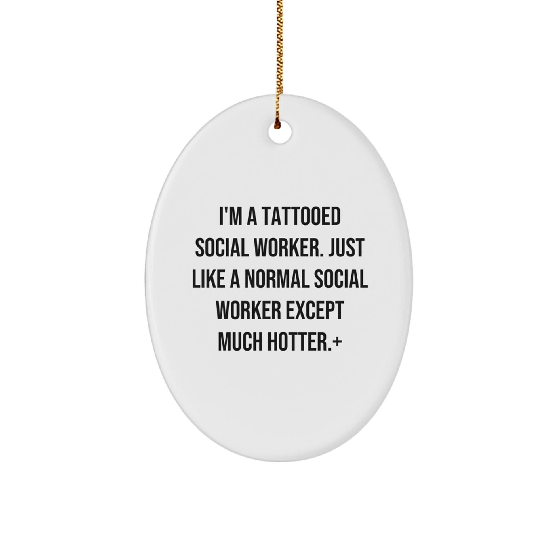 Funny Social Worker Oval Ornament Gifts for Men, Women, and Friends from Coworkers and Family - I'm A Tattooed Social Worker Except Much Hotter+ - The Buy Boom