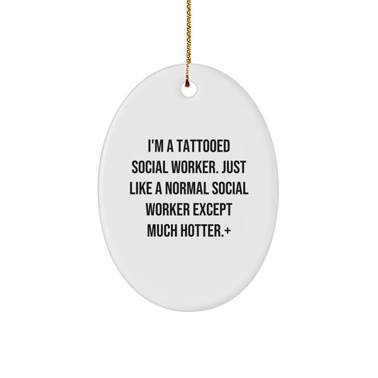 Funny Social Worker Oval Ornament Gifts for Men, Women, and Friends from Coworkers and Family - I'm A Tattooed Social Worker Except Much Hotter+ - The Buy Boom