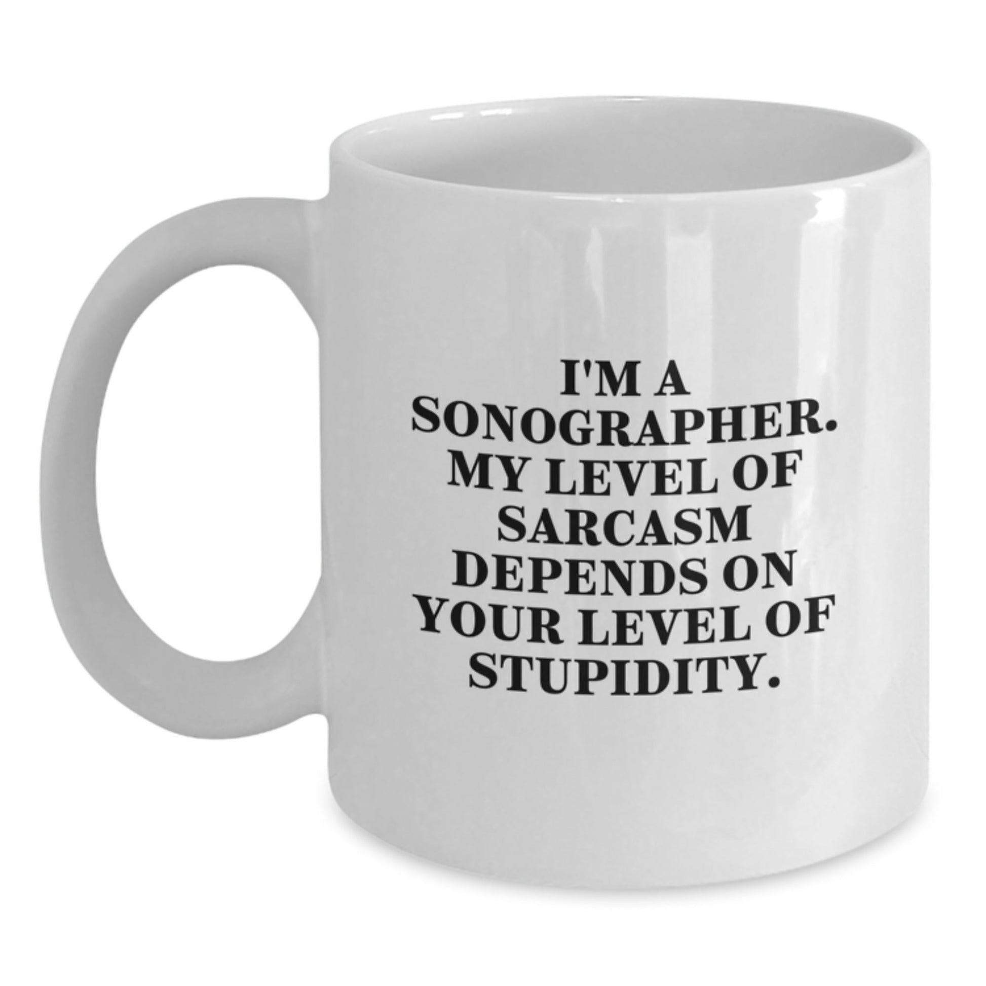 Funny Sonographer Christmas Unique Gifts from Friends for Sonographer White Coffee Mug, White Coffee Mug with Sarcasm Quote, Christmas Unique Gifts Ideas - The Buy Boom