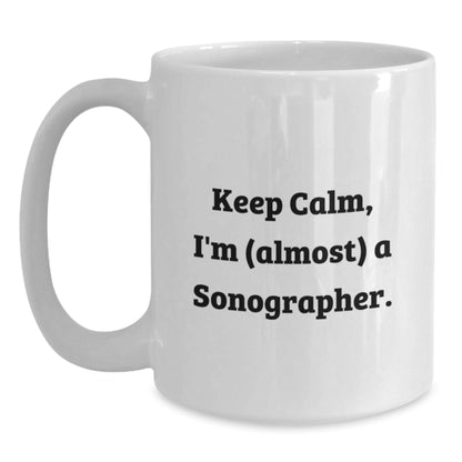 Funny Sonographer Gift, 'Keep Calm, I'm (almost) A Sonographer.' White Coffee Mug for Birthday - The Buy Boom