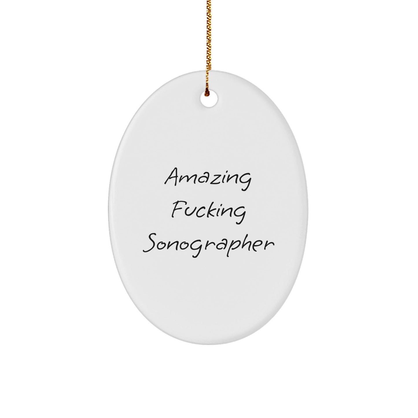 Funny Sonographer Gifts - Amazing 'F - king Sonographer' Oval Ornament, Christmas Unique Gifts from Friends, Coworkers, or Family - The Buy Boom