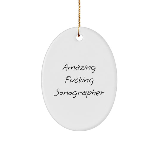 Funny Sonographer Gifts - Amazing 'F - king Sonographer' Oval Ornament, Christmas Unique Gifts from Friends, Coworkers, or Family - The Buy Boom