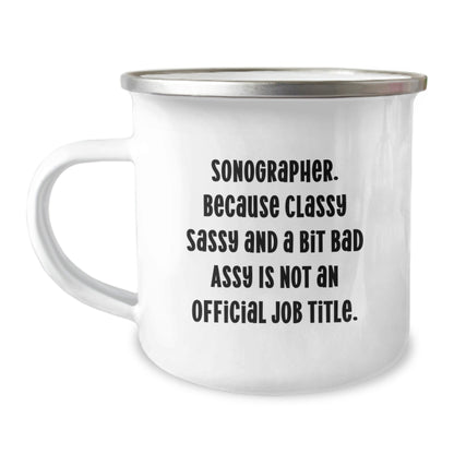 Funny Sonographer Gifts for Christmas, Unique Camping Mug with Quirky Quote from Sonographer. Because Classy Sassy And A Bit Fearlessy Is Not An Official Job Title., Gifts from Friends to Sonographer - The Buy Boom
