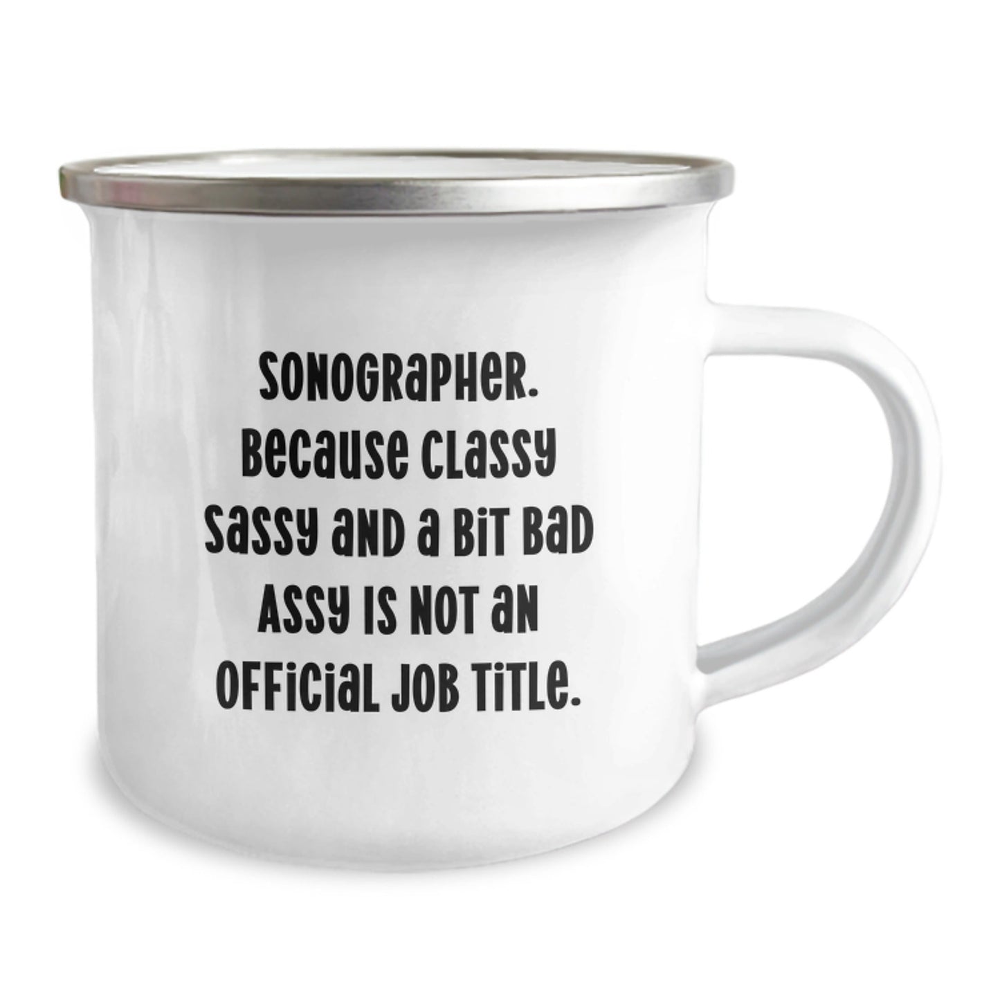 Funny Sonographer Gifts for Christmas, Unique Camping Mug with Quirky Quote from Sonographer. Because Classy Sassy And A Bit Fearlessy Is Not An Official Job Title., Gifts from Friends to Sonographer - The Buy Boom