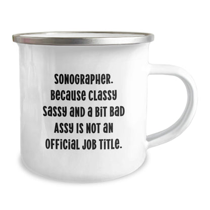 Funny Sonographer Gifts for Christmas, Unique Camping Mug with Quirky Quote from Sonographer. Because Classy Sassy And A Bit Fearlessy Is Not An Official Job Title., Gifts from Friends to Sonographer - The Buy Boom