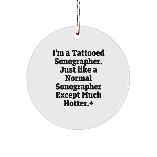 Funny Sonographer Gifts for Men, Women, Coworkers - 'I'm A Tattooed Sonographer' Circle Ornament, White, 2.75" Tall, 0.5 oz, Christmas Unique Presents from Friends - The Buy Boom