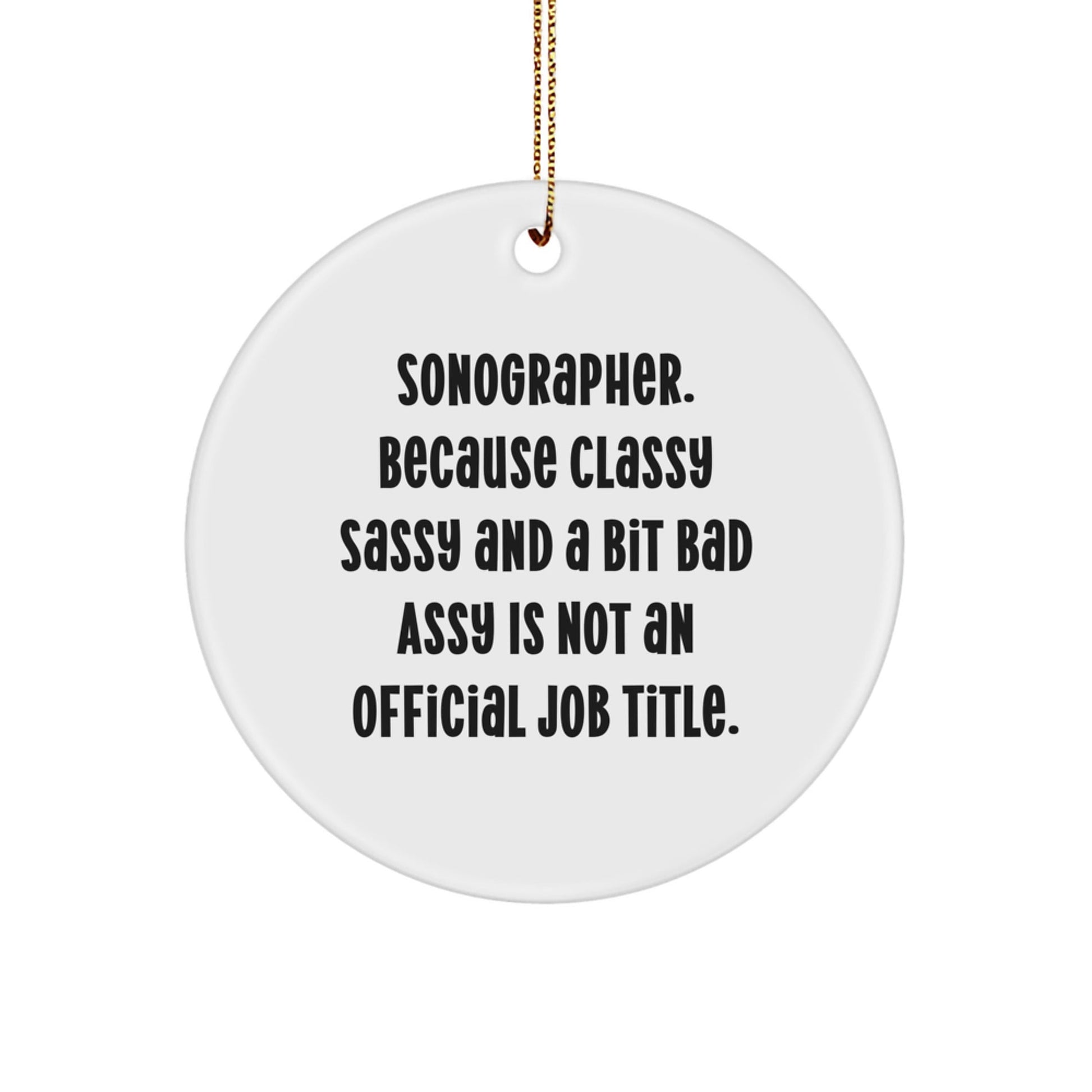 Funny Sonographer Gifts for Sonographer - Classy Sassy And A Bit Fearlessy Is Not An Official Job Title, Circle Ornament, Christmas Unique Gift - The Buy Boom