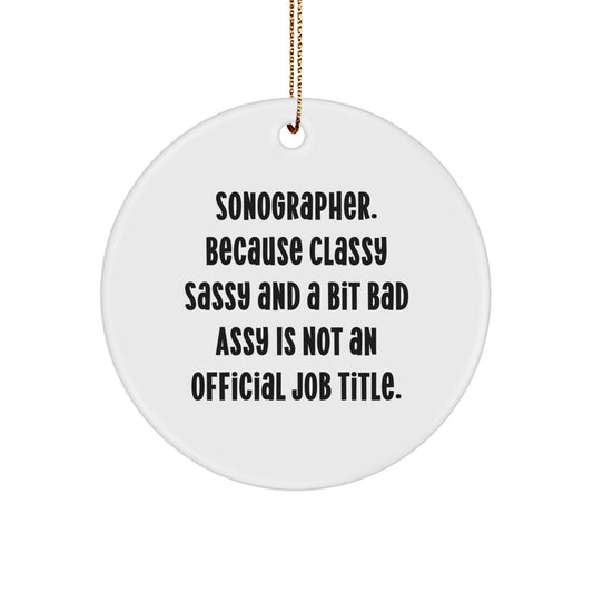 Funny Sonographer Gifts for Sonographer - Classy Sassy And A Bit Fearlessy Is Not An Official Job Title, Circle Ornament, Christmas Unique Gift - The Buy Boom