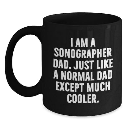 Funny Sonographer Gifts from Dad - I Am A Sonographer Dad, Black Coffee Mug for Graduation - The Buy Boom