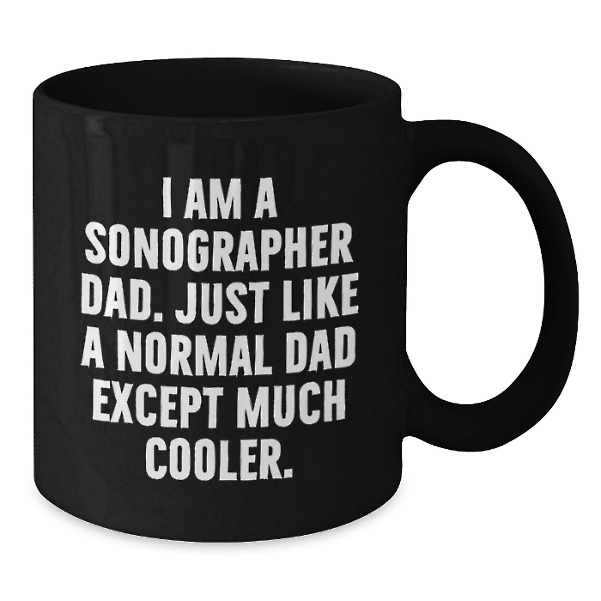 Funny Sonographer Gifts from Dad - I Am A Sonographer Dad, Black Coffee Mug for Graduation - The Buy Boom