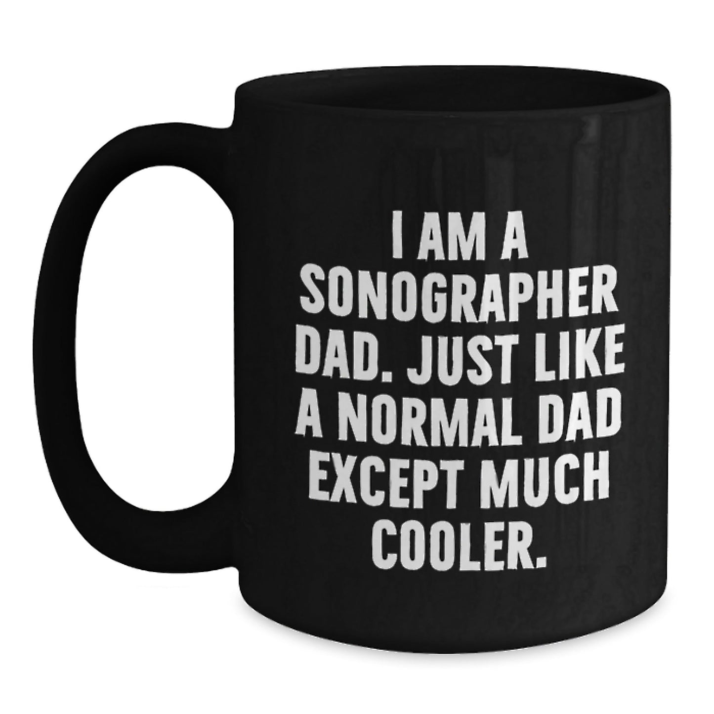 Funny Sonographer Gifts from Dad - I Am A Sonographer Dad, Black Coffee Mug for Graduation - The Buy Boom