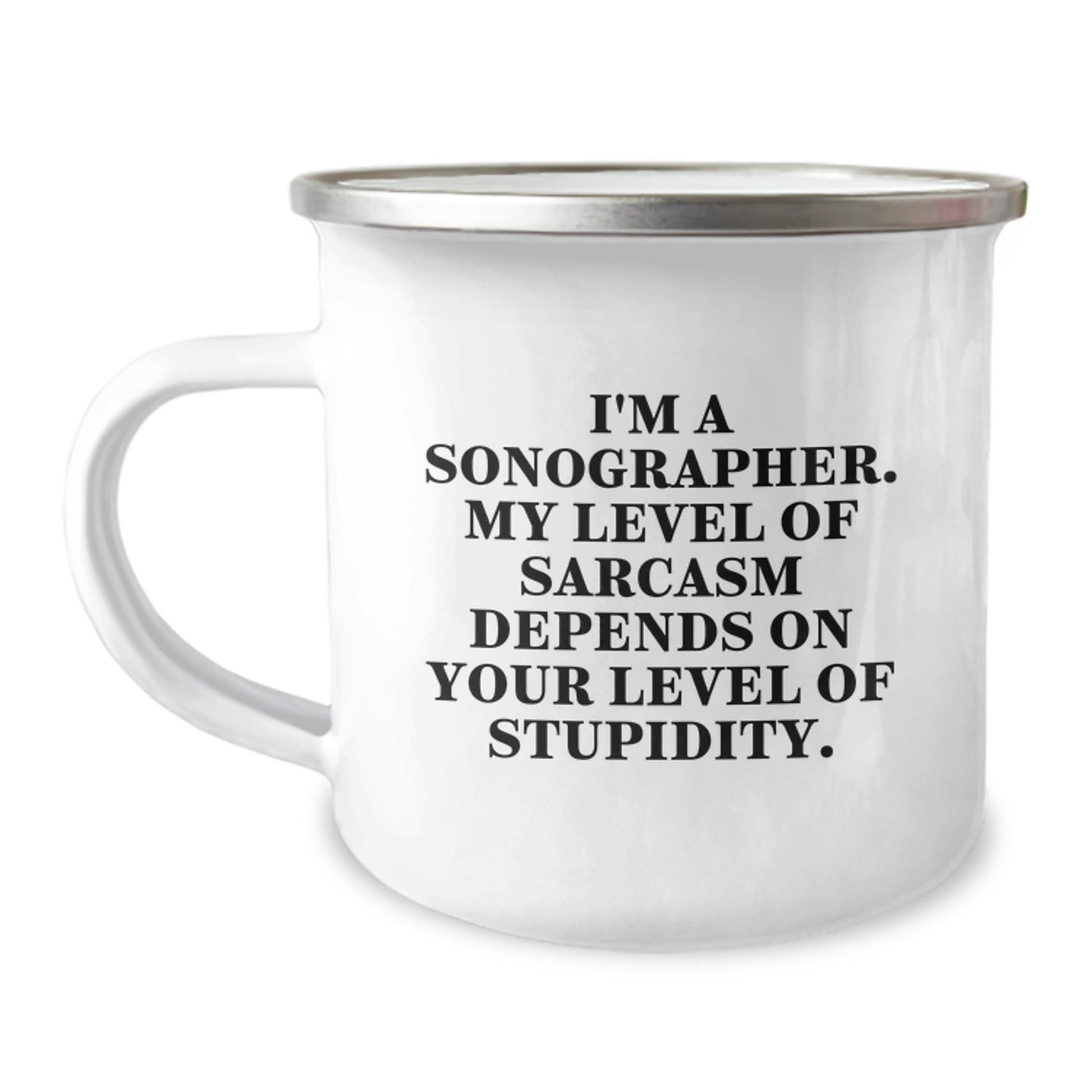 Funny Sonographer Gifts from Friends - Camping Mug - I'm A Sonographer. My Level Of Sarcasm Depends On Your Level Of Stupidity. Christmas Unique Gifts for Sonographer - The Buy Boom
