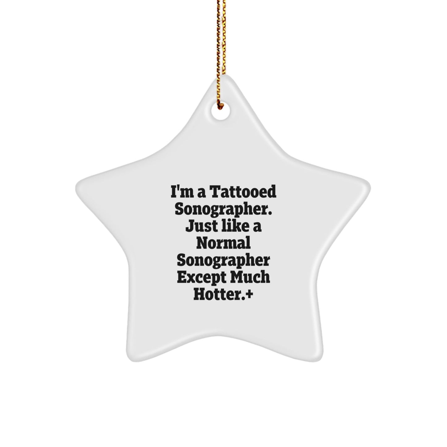 Funny Sonographer Gifts from Friends for Christmas - 'I'm A Tattooed Sonographer' Star Ornament, Unique Gifts for Sonographer - The Buy Boom