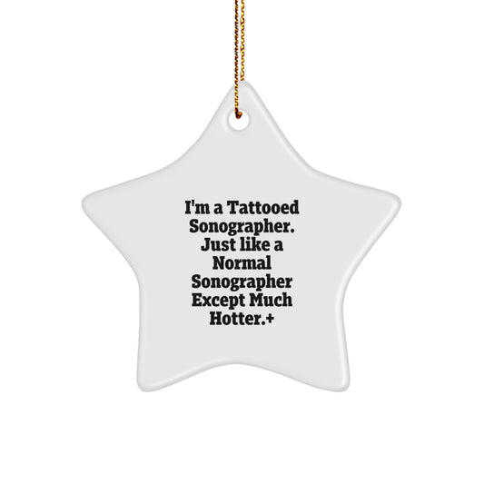 Funny Sonographer Gifts from Friends for Christmas - 'I'm A Tattooed Sonographer' Star Ornament, Unique Gifts for Sonographer - The Buy Boom