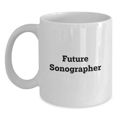 Funny Sonographer Gifts from Friends for Future Sonographer Graduation White Coffee Mug - The Buy Boom