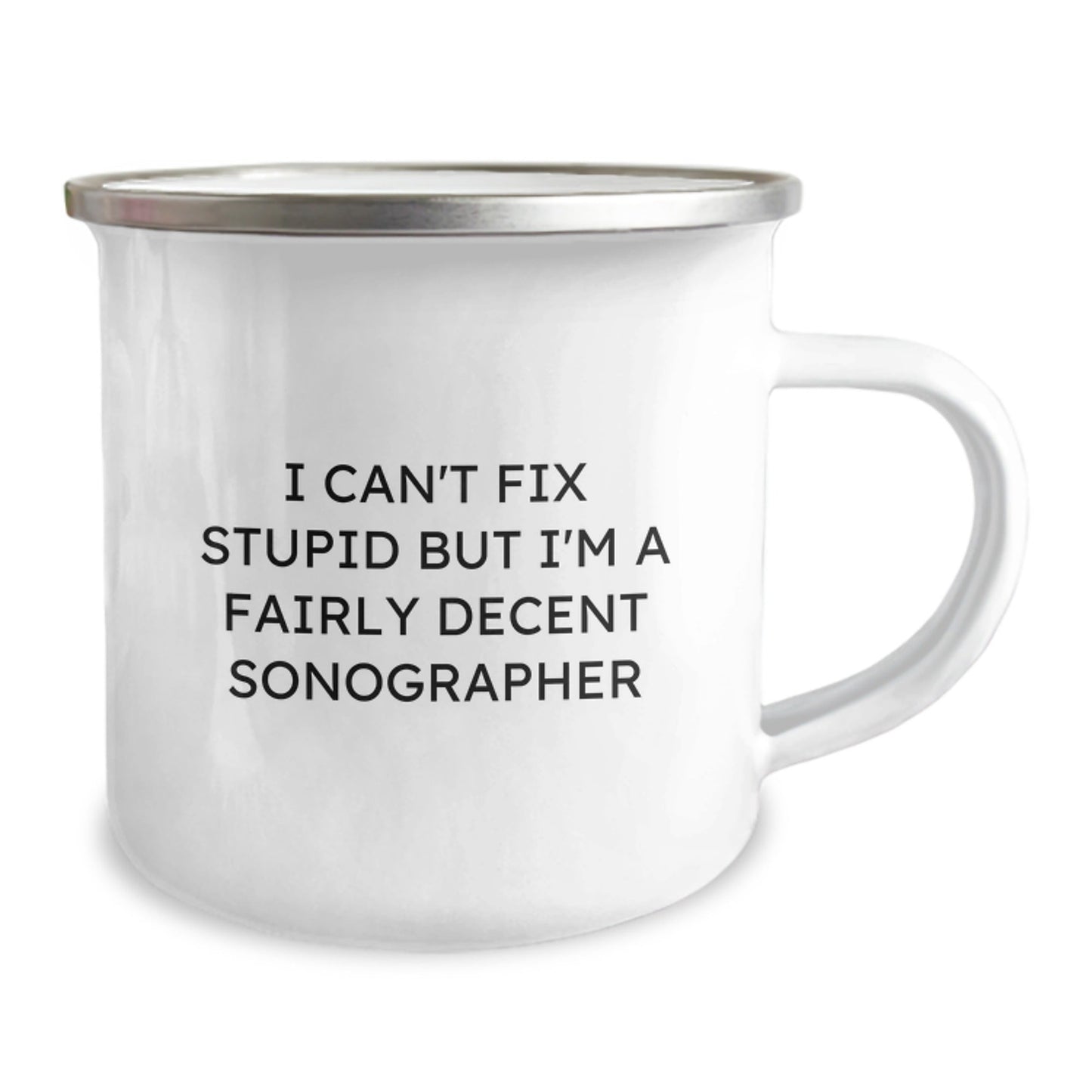 Funny Sonographer Gifts from Friends, Unique Christmas Unique Gifts for Men Sonographer, Sonographer Camping Mug with I Can't Fix Stupid But I'm A Fairly Decent Sonographer - The Buy Boom
