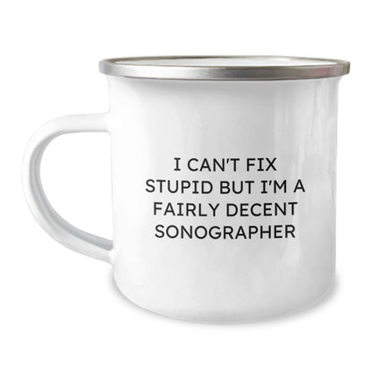 Funny Sonographer Gifts from Friends, Unique Christmas Unique Gifts for Men Sonographer, Sonographer Camping Mug with I Can't Fix Stupid But I'm A Fairly Decent Sonographer - The Buy Boom