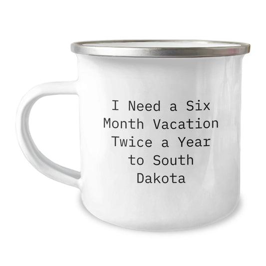 Funny South Dakota Camping Mug, Gifts from Friends to South Dakota Lovers, 'I Need A Six Month Vacation Twice A Year To South Dakota' Birthday Unique Gifts - The Buy Boom
