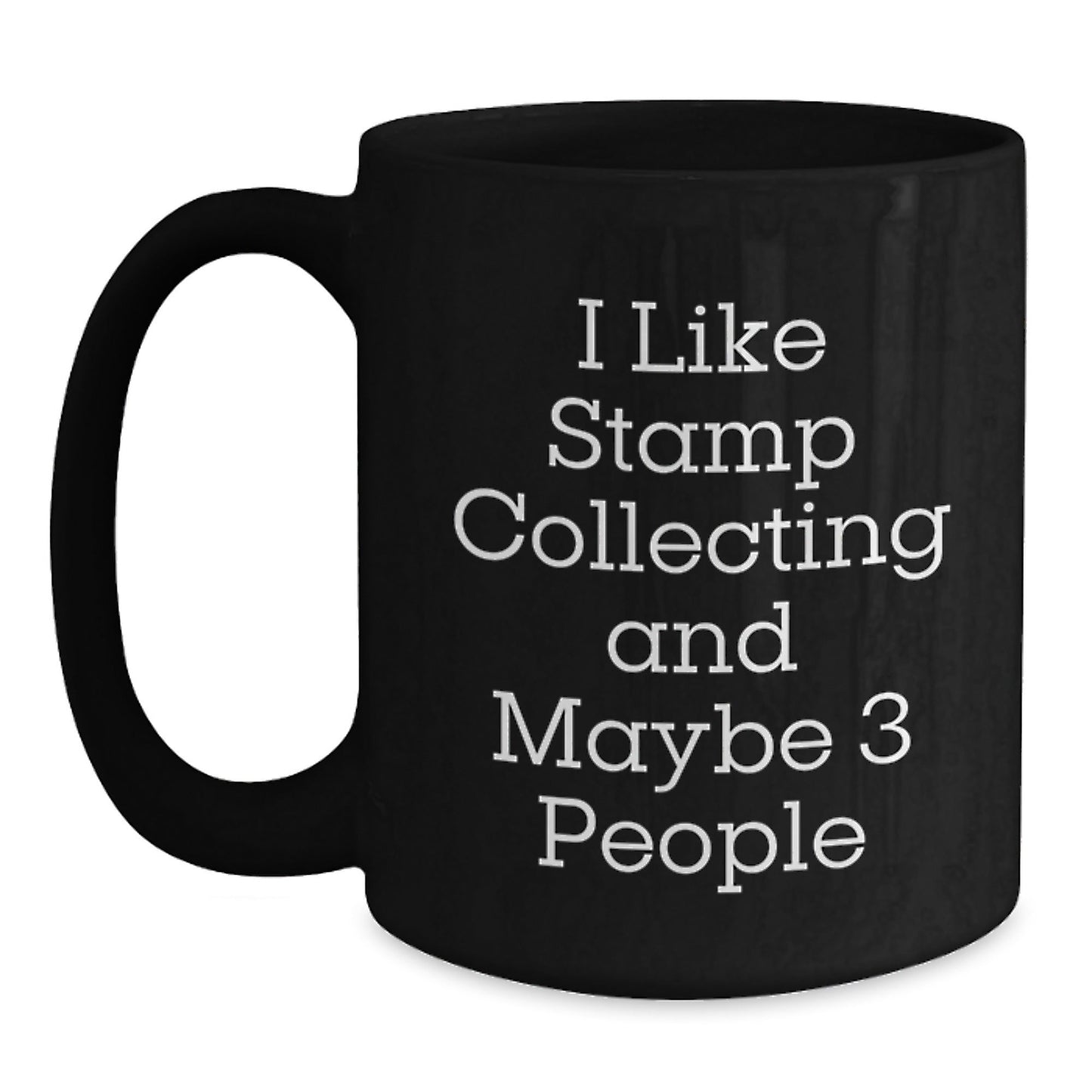 Funny Stamp Collecting Gifts for Friends, Unique Black Coffee Mug - 'I Like Stamp Collecting And Maybe 3 People' - Christmas Unique Gifts from Friends - The Buy Boom