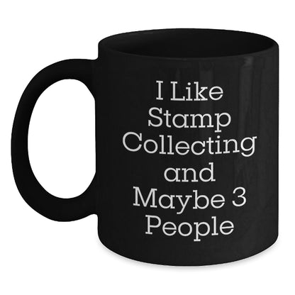 Funny Stamp Collecting Gifts for Friends, Unique Black Coffee Mug - 'I Like Stamp Collecting And Maybe 3 People' - Christmas Unique Gifts from Friends - The Buy Boom