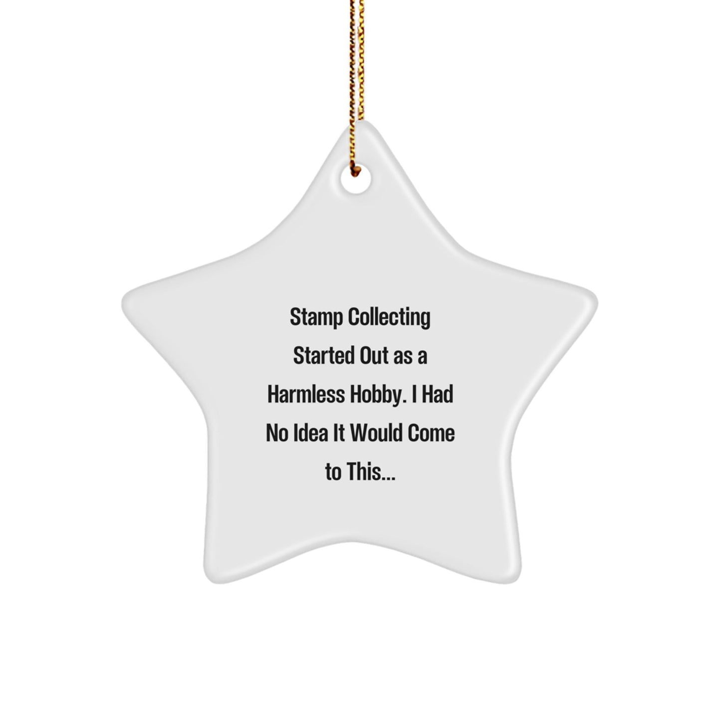 Funny Stamp Collecting Gifts from Friends, Family, or Coworkers - 'Stamp Collecting Started Out As A Harmless Hobby...' White Star Ornament for Men, Women, and Stamp Collecting Enthusiasts - The Buy Boom