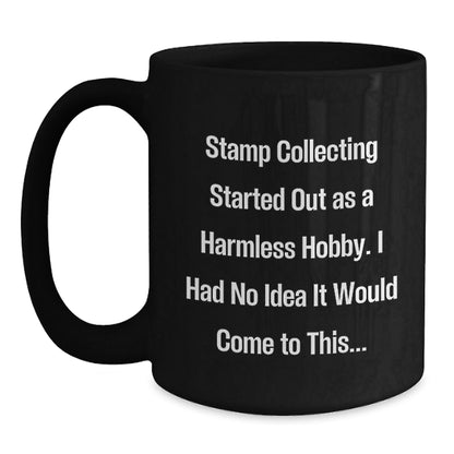 Funny Stamp Collecting Gifts from Friends for Graduation Unique Mugs, 'Stamp Collecting Started Out As A Harmless Hobby...', 11oz or 15oz Black Coffee Mug, Microwave and Dishwasher Safe - The Buy Boom