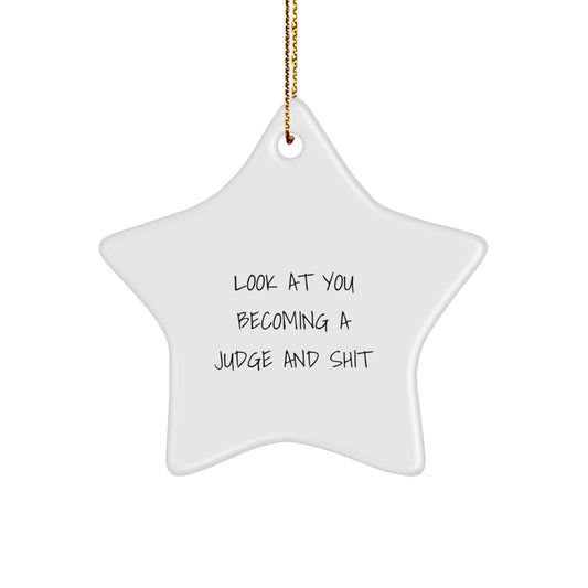 Funny Star Ornament Gifts from Friends to Judge, A Unique Christmas Decoration, Look At You Becoming A Judge And Shit Judge Star Ornament - The Buy Boom