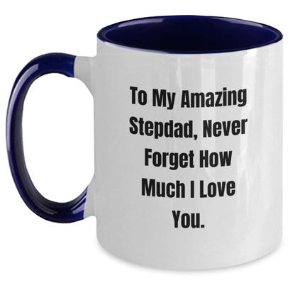 Funny Stepdad Gifts - To My Amazing Stepdad, Never Forget How Much I Love You. - Two Tone Coffee Mug, Birthday Unique Gift from Family, Gifts for Stepdad - The Buy Boom