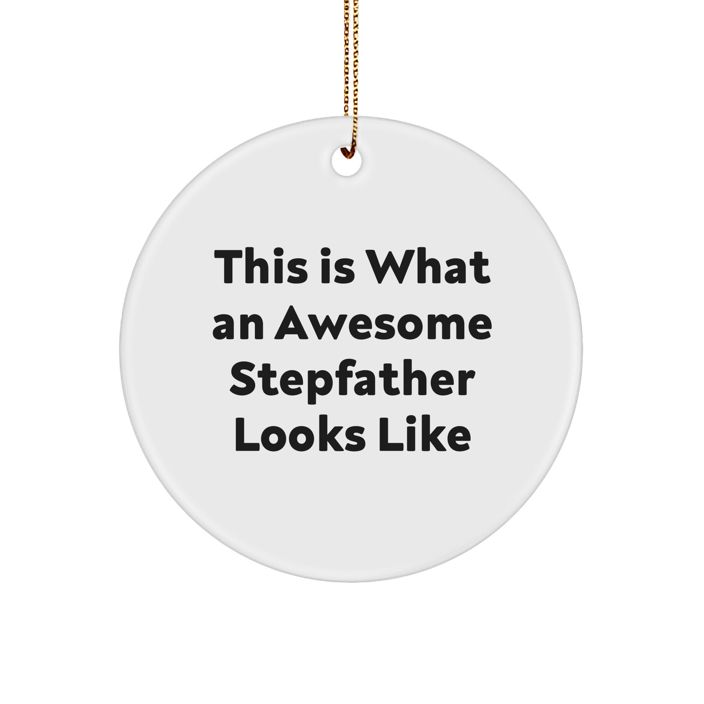 Funny Stepfather Gifts for Him - 'This Is What An Awesome Stepfather Looks Like' Circle Ornament, White, Christmas Unique Gift from Men to Stepfather - The Buy Boom