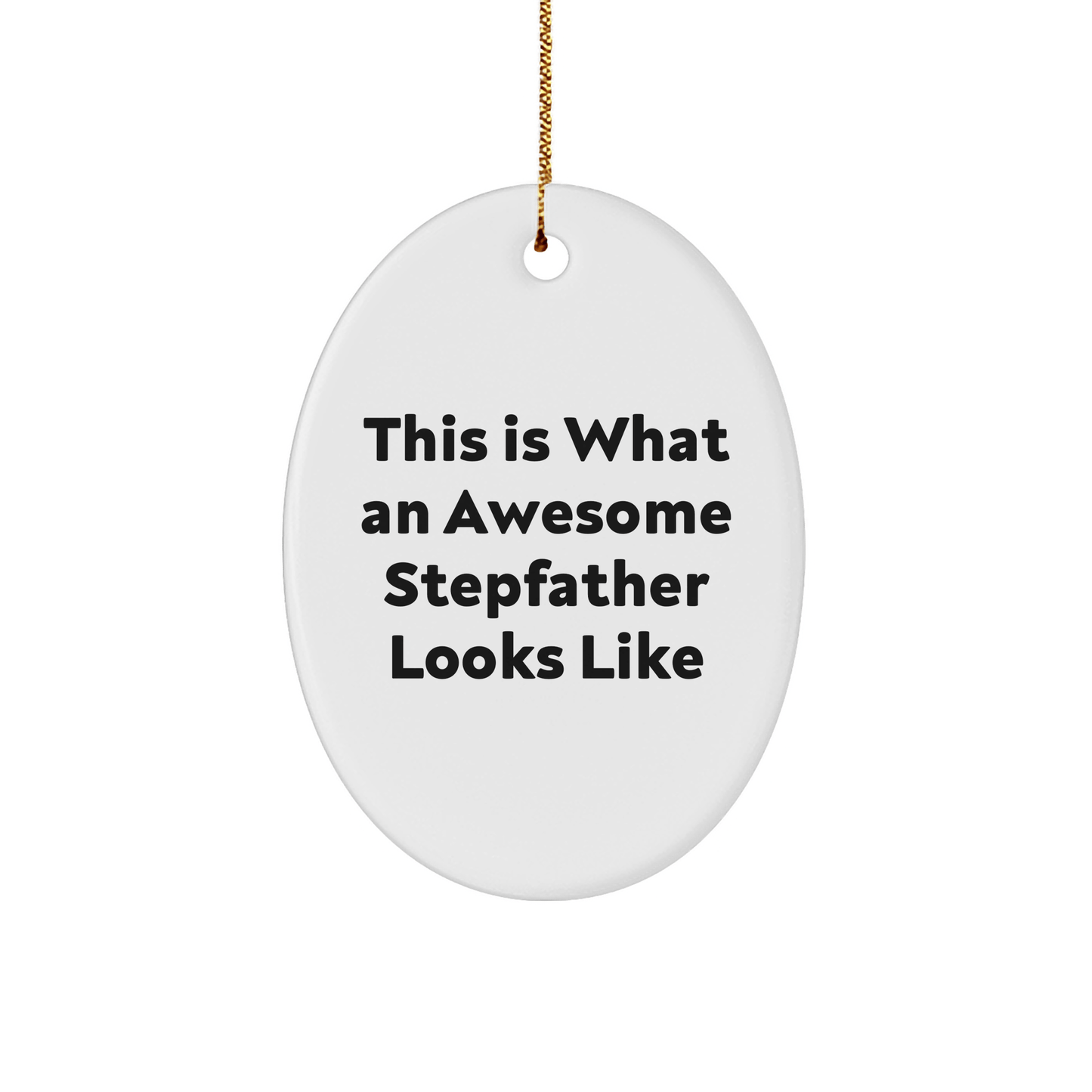 Funny Stepfather Gifts, This Is What An Awesome Stepfather Looks Like, Oval Ornament, Christmas Unique Gifts from Family, Stepfather - The Buy Boom