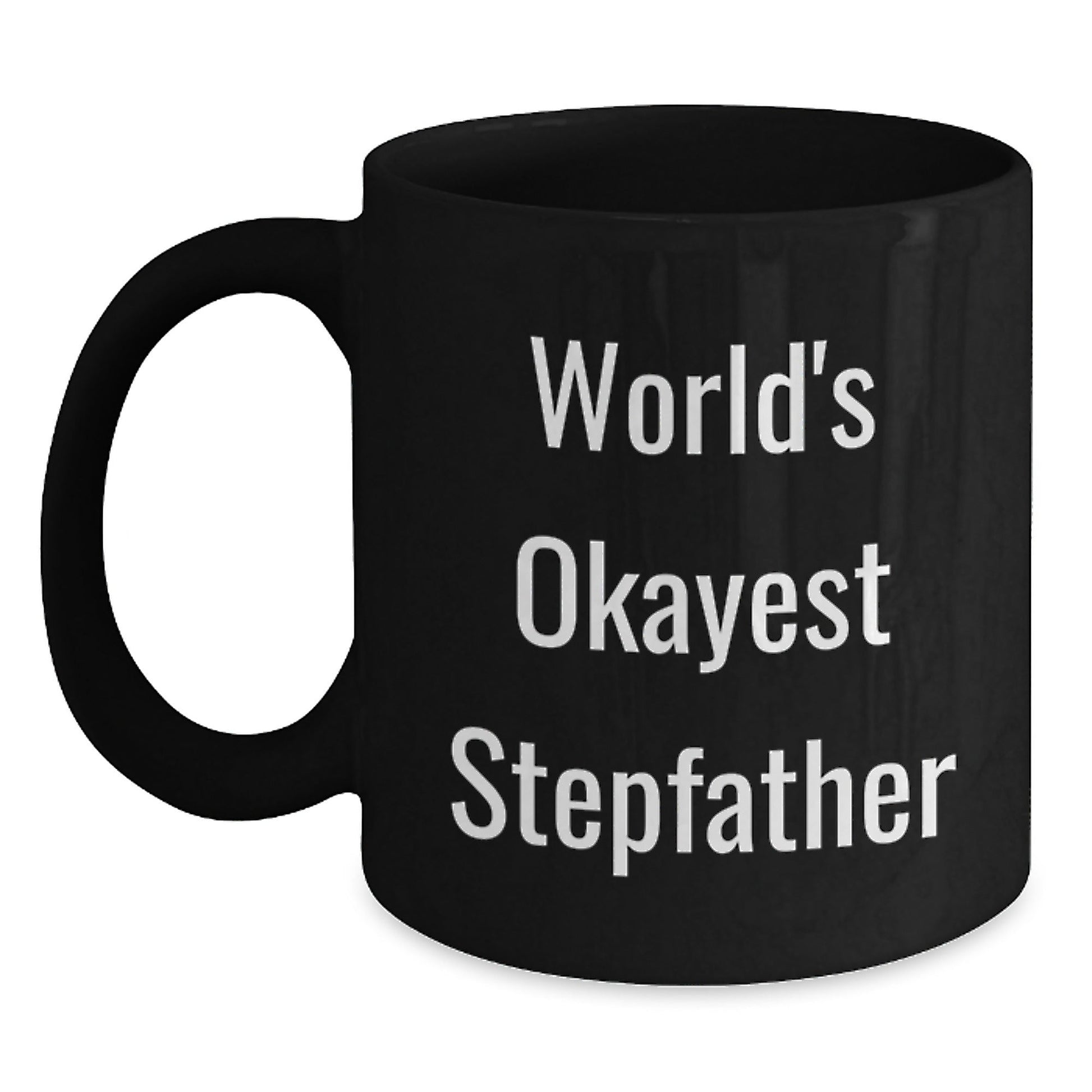 Funny Stepfather Gifts, World's Okayest Stepfather Black Coffee Mug, Birthday Unique Gifts from Men, for Him - The Buy Boom