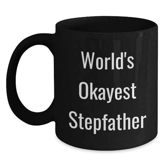 Funny Stepfather Gifts, World's Okayest Stepfather Black Coffee Mug, Birthday Unique Gifts from Men, for Him - The Buy Boom