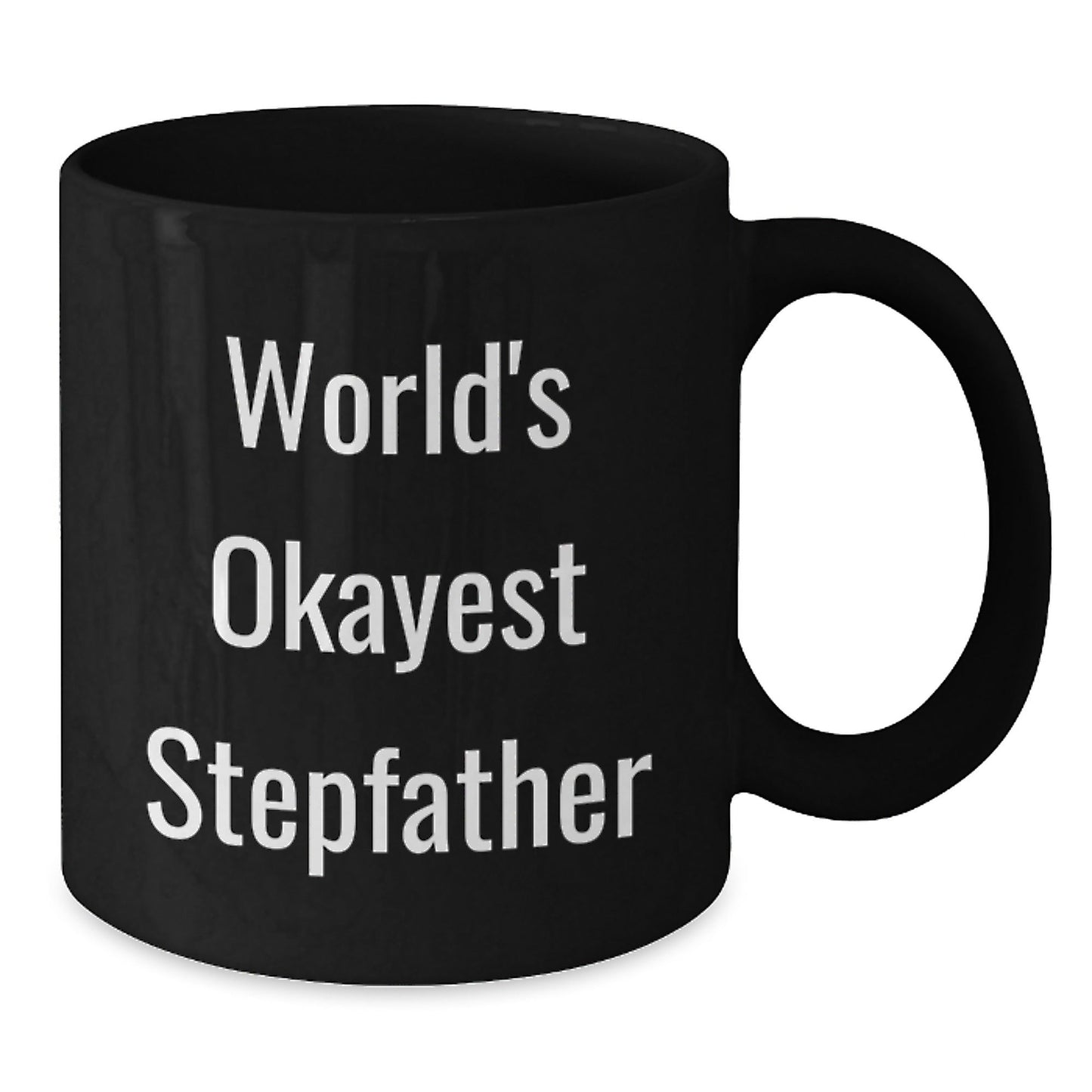 Funny Stepfather Gifts, World's Okayest Stepfather Black Coffee Mug, Birthday Unique Gifts from Men, for Him - The Buy Boom