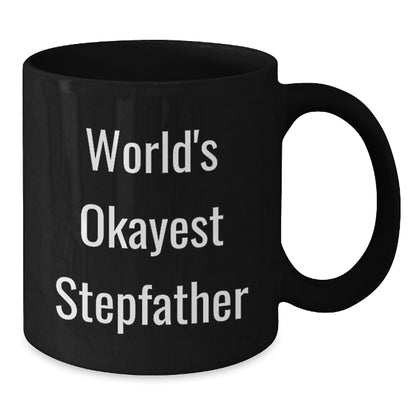 Funny Stepfather Gifts, World's Okayest Stepfather Black Coffee Mug, Birthday Unique Gifts from Men, for Him - The Buy Boom