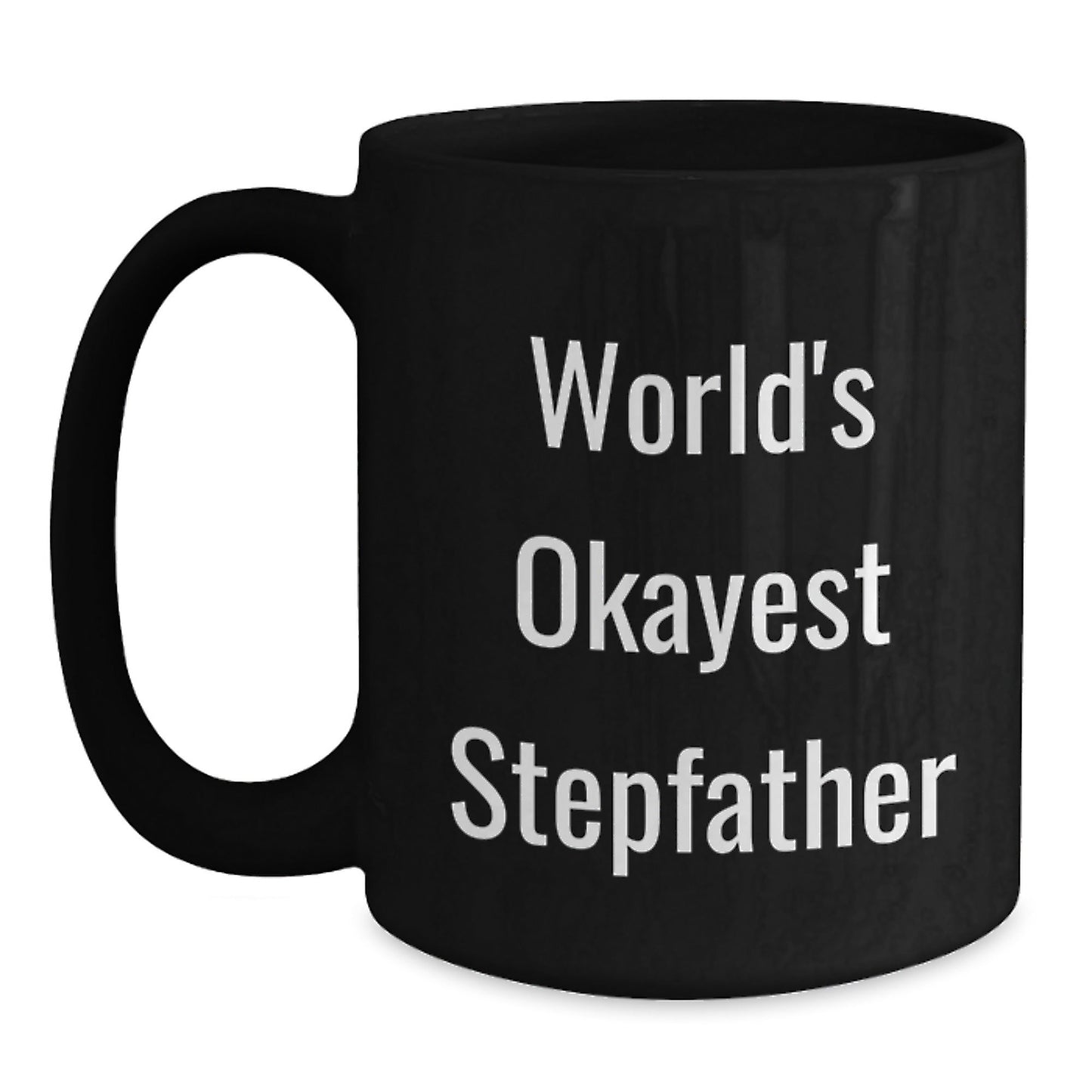Funny Stepfather Gifts, World's Okayest Stepfather Black Coffee Mug, Birthday Unique Gifts from Men, for Him - The Buy Boom