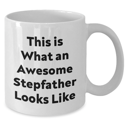 Funny Stepfather White Coffee Mugs Gifts from Friends and Family for Awesome Stepdad This Is What An Awesome Stepfather Looks Like - The Buy Boom