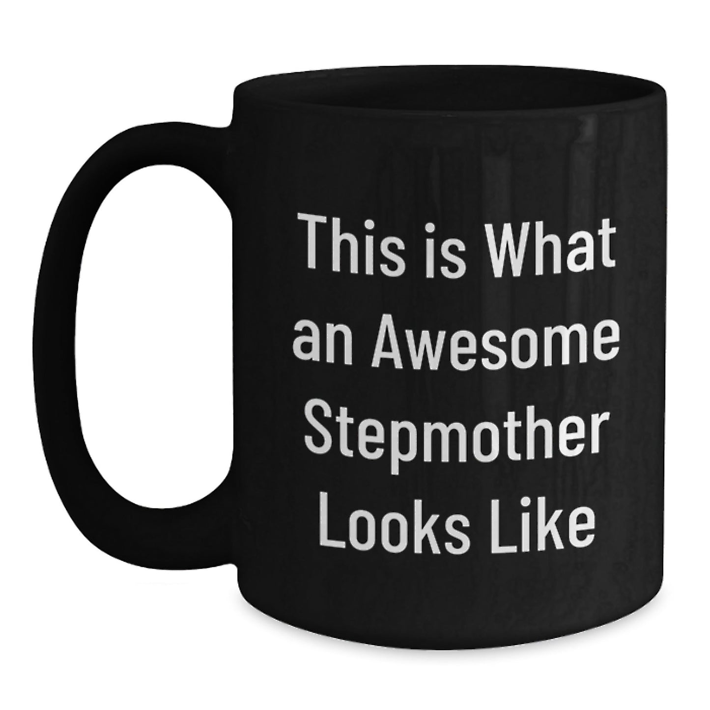 Funny Stepmother Gifts, Birthday Unique Gifts from Mom, Black Coffee Mug for Awesome Stepmother 'This Is What An Awesome Stepmother Looks Like' - The Buy Boom