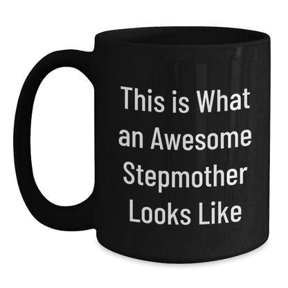 Funny Stepmother Gifts, Birthday Unique Gifts from Mom, Black Coffee Mug for Awesome Stepmother 'This Is What An Awesome Stepmother Looks Like' - The Buy Boom