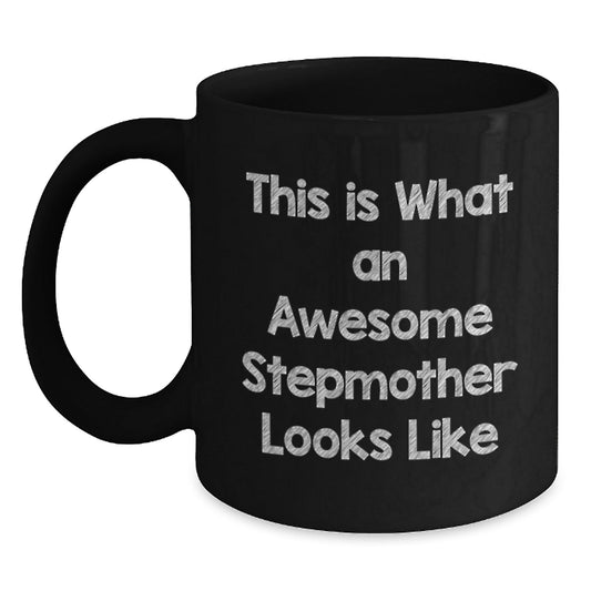 Funny Stepmother Quotes Black Coffee Mugs, Gifts from Men to Stepmother, Awesome Stepmother Looks Like, Birthday Unique Gifts for Her - The Buy Boom