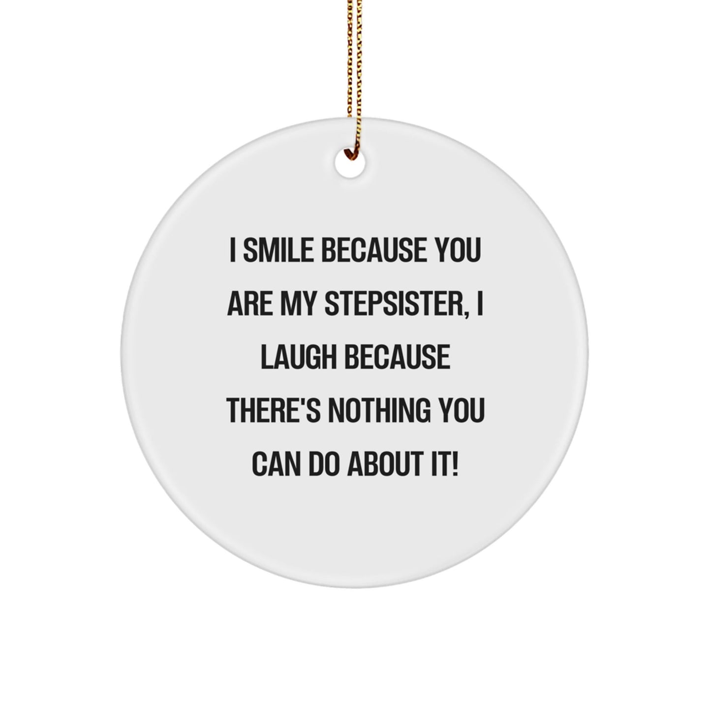 Funny Stepsister Gifts for Women, 'I Smile Because You Are My Stepsister, I Laugh...', Circle Ornament, Christmas Unique Presents from Family - The Buy Boom