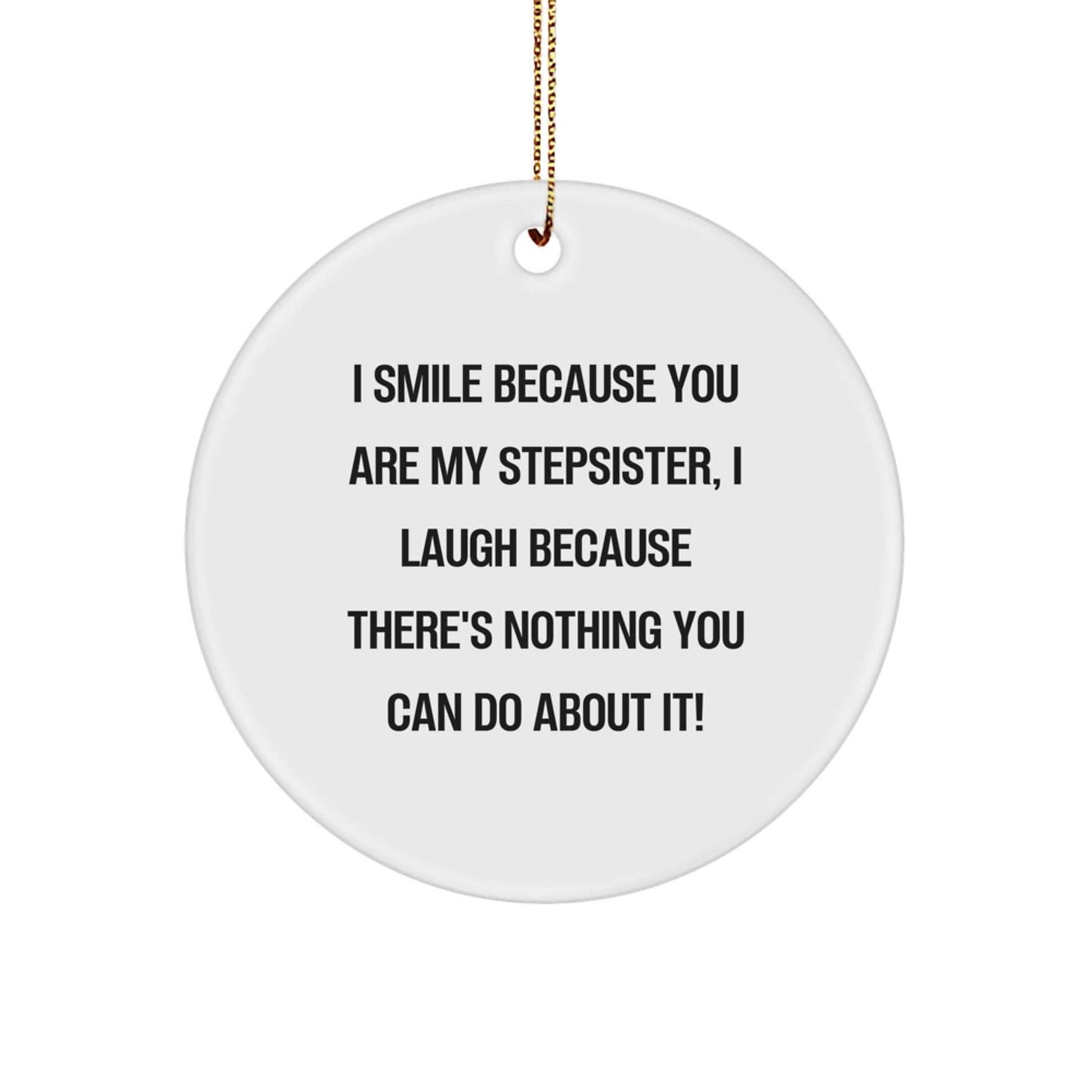 Funny Stepsister Gifts for Women, 'I Smile Because You Are My Stepsister, I Laugh...', Circle Ornament, Christmas Unique Presents from Family - The Buy Boom