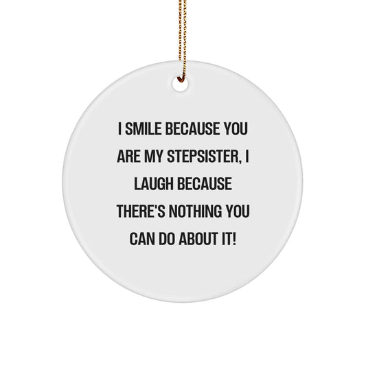Funny Stepsister Gifts for Women, 'I Smile Because You Are My Stepsister, I Laugh...', Circle Ornament, Christmas Unique Presents from Family - The Buy Boom