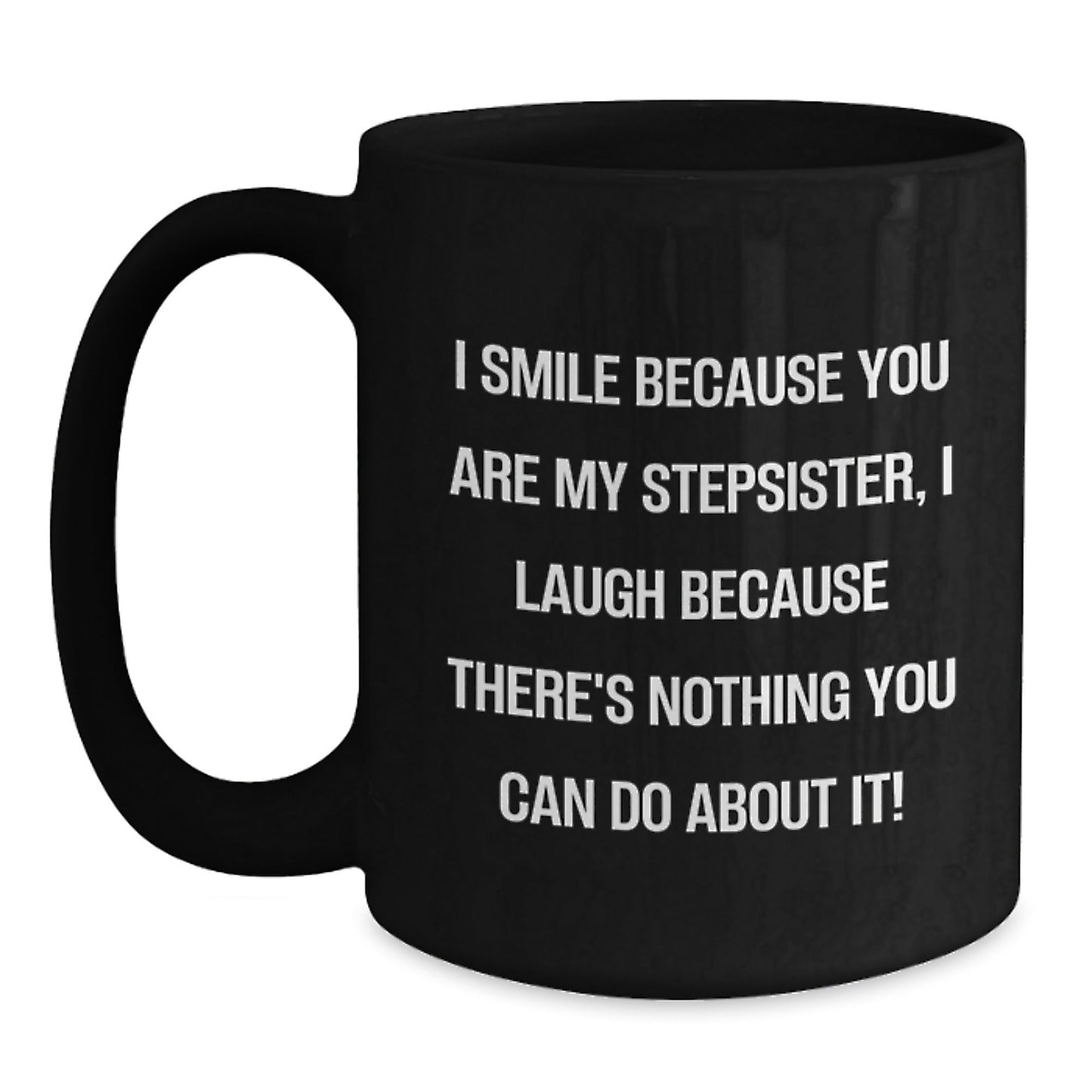 Funny Stepsister Gifts from Men, Unique Black Coffee Mug for Stepsister, 'I Smile Because You Are My Stepsister' - The Buy Boom