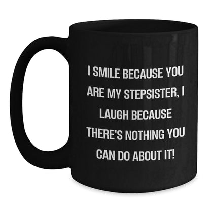 Funny Stepsister Gifts from Men, Unique Black Coffee Mug for Stepsister, 'I Smile Because You Are My Stepsister' - The Buy Boom